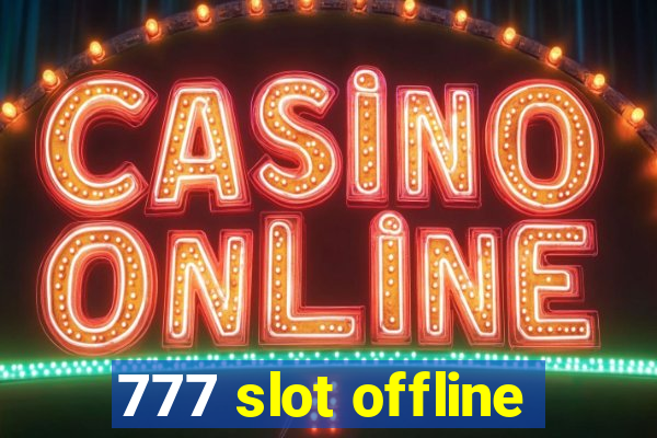 777 slot offline