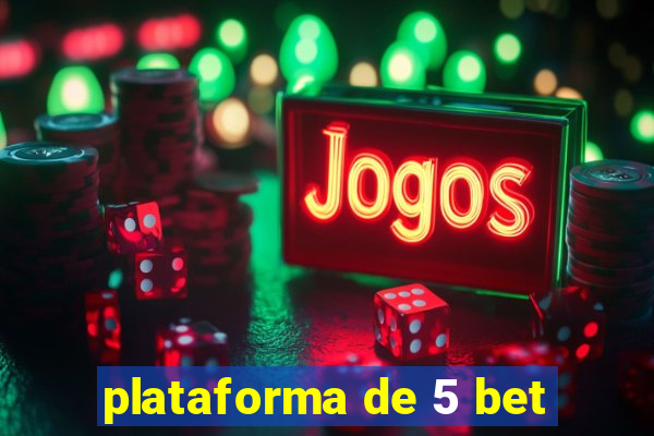 plataforma de 5 bet