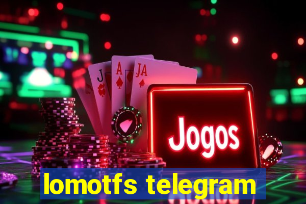 lomotfs telegram