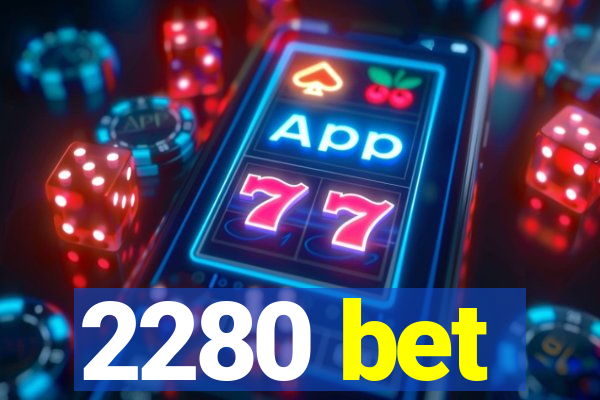 2280 bet