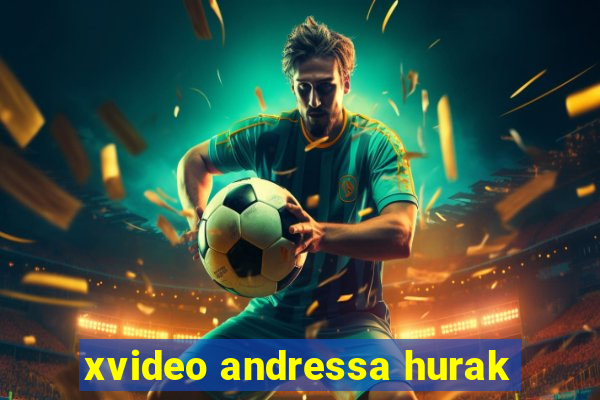 xvideo andressa hurak