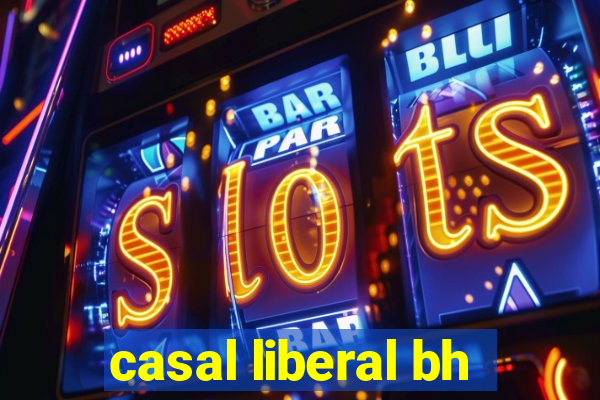 casal liberal bh