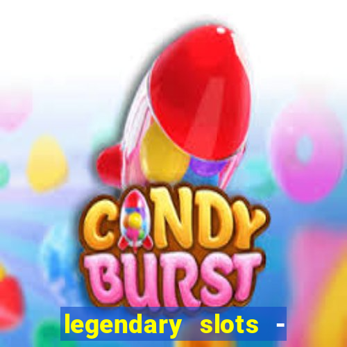 legendary slots - casino games