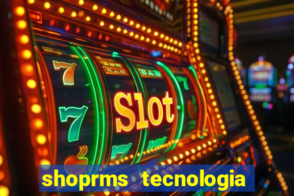 shoprms tecnologia e serviços ltda jogos