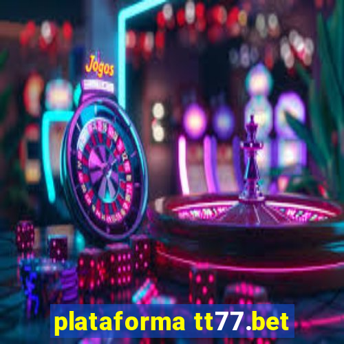 plataforma tt77.bet