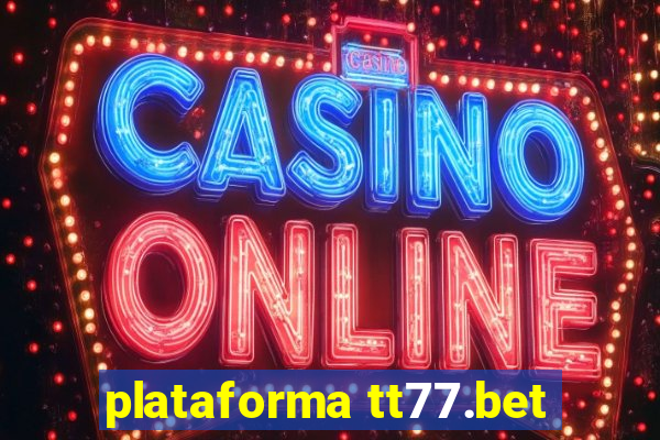 plataforma tt77.bet