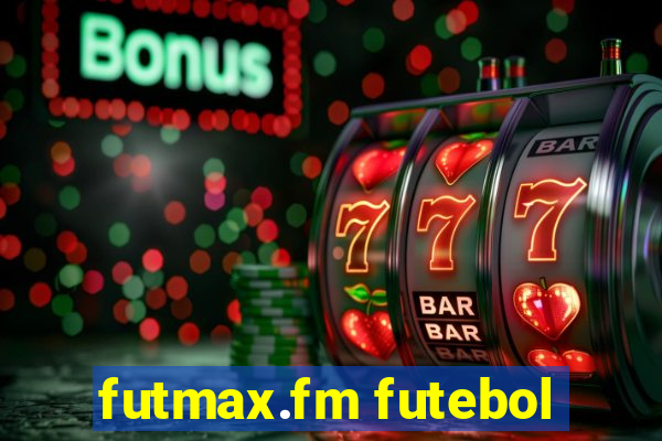 futmax.fm futebol