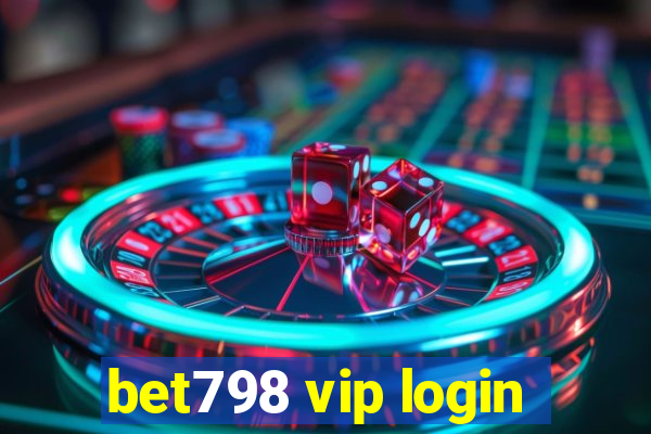 bet798 vip login