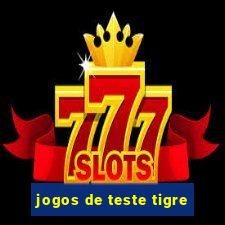 jogos de teste tigre