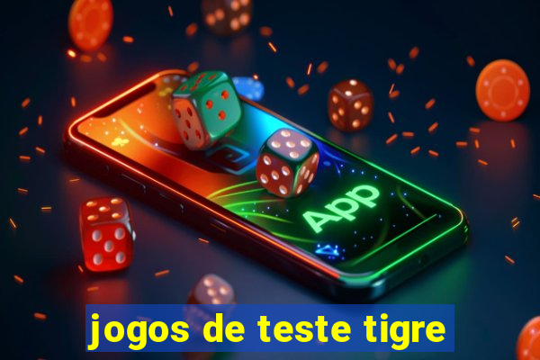 jogos de teste tigre