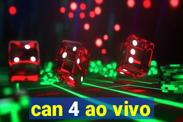 can 4 ao vivo