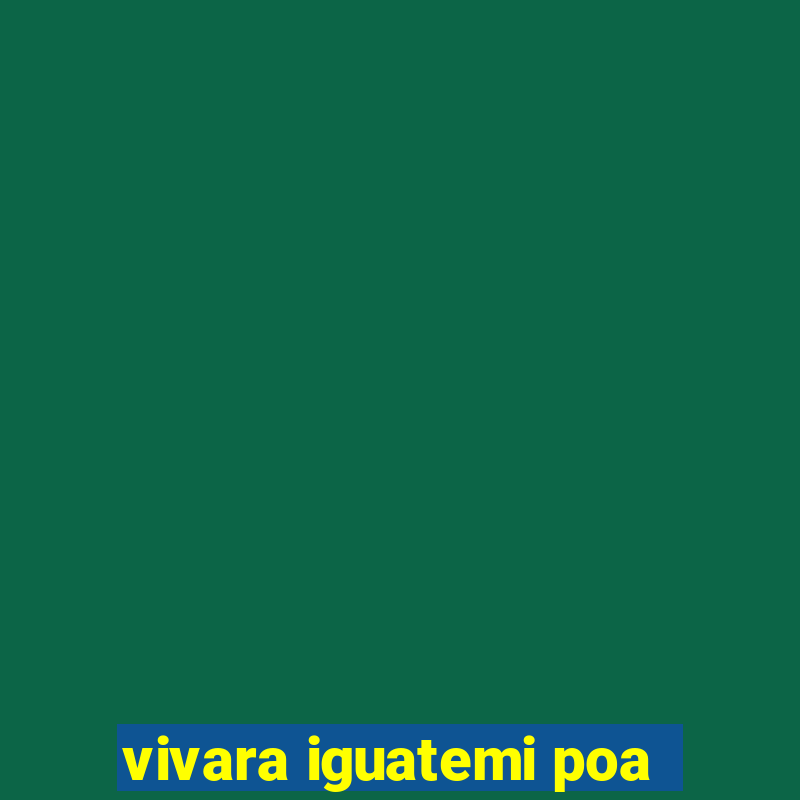 vivara iguatemi poa