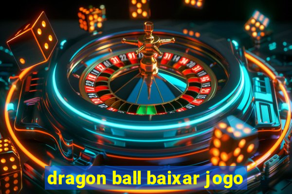 dragon ball baixar jogo