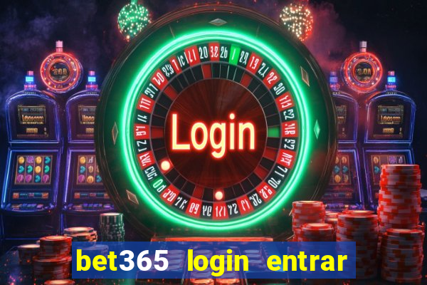 bet365 login entrar agora direto no celular