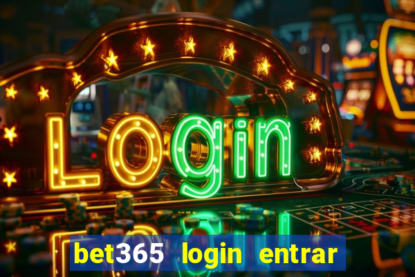 bet365 login entrar agora direto no celular