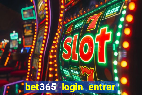 bet365 login entrar agora direto no celular