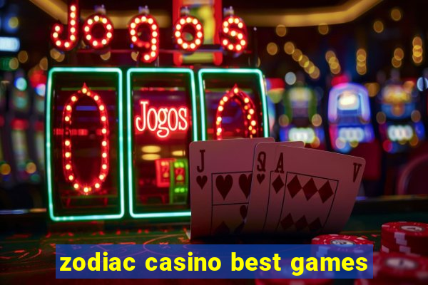 zodiac casino best games