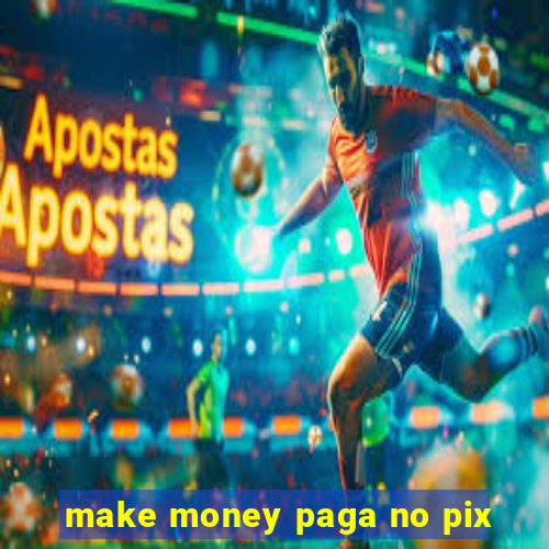 make money paga no pix