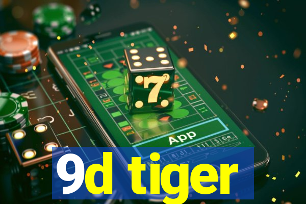 9d tiger