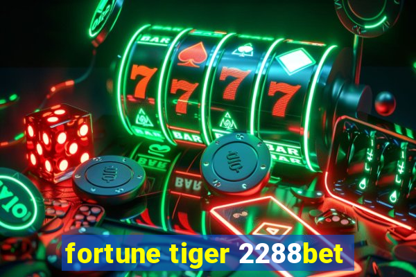 fortune tiger 2288bet