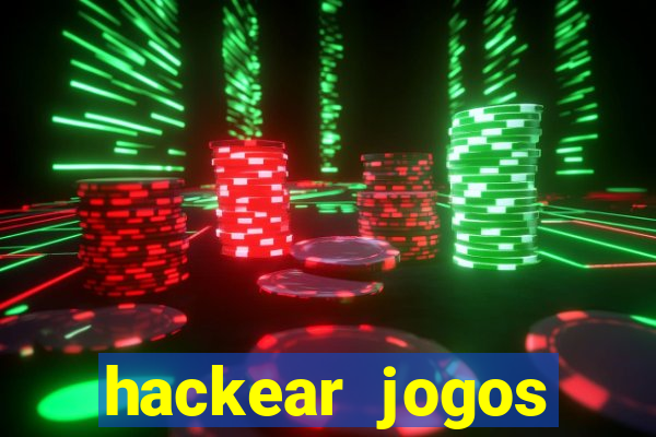 hackear jogos dinheiro infinito