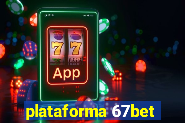 plataforma 67bet