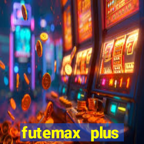 futemax plus futebol ao vivo