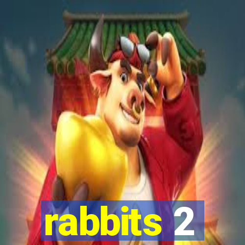 rabbits 2