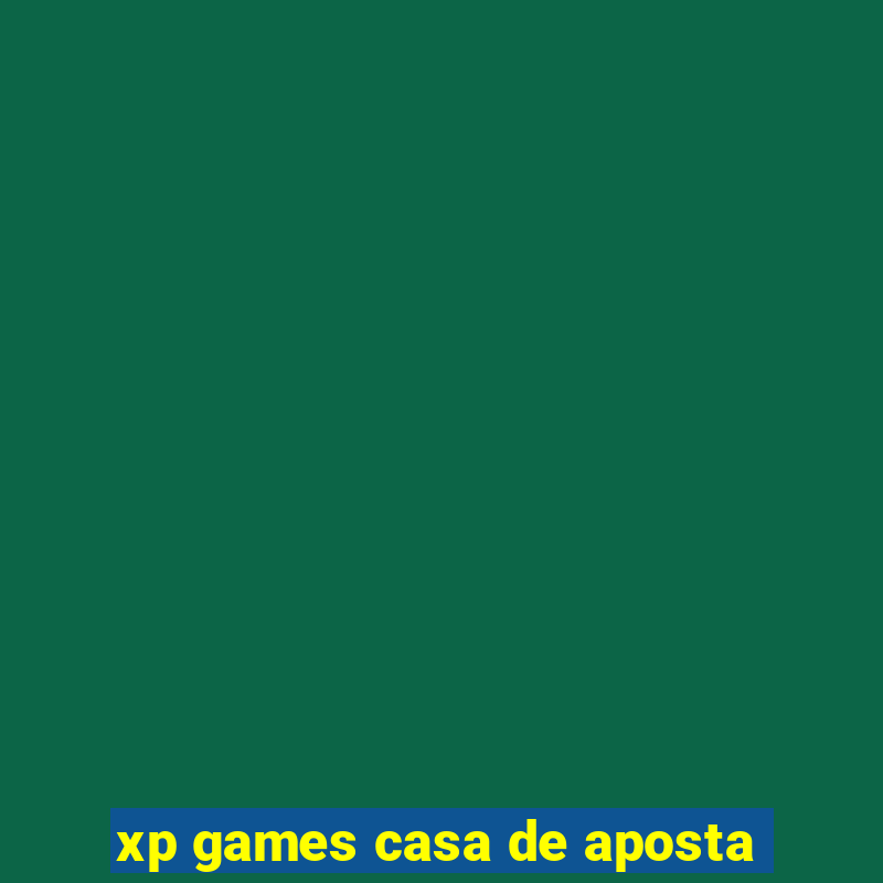 xp games casa de aposta