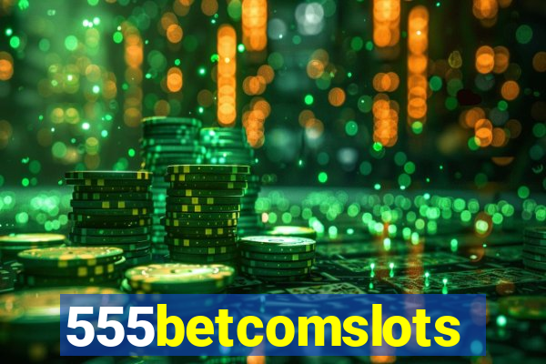 555betcomslots