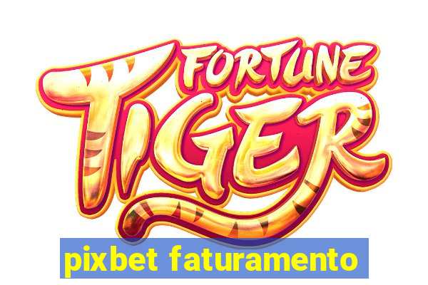 pixbet faturamento