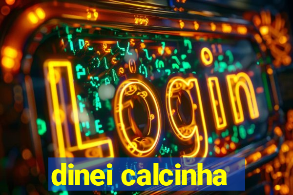 dinei calcinha