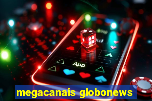 megacanais globonews