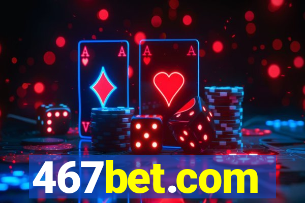 467bet.com