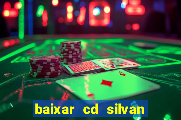 baixar cd silvan santos 茅 hoje