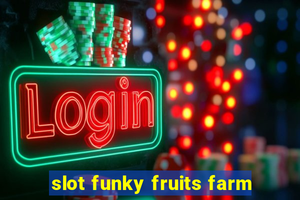 slot funky fruits farm