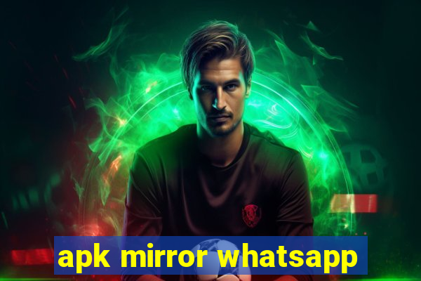 apk mirror whatsapp