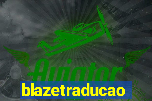 blazetraducao