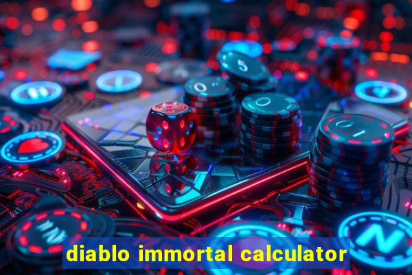 diablo immortal calculator