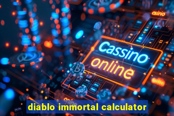 diablo immortal calculator