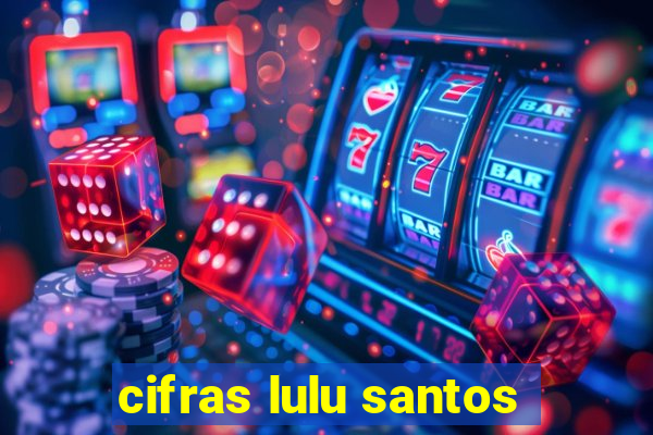 cifras lulu santos