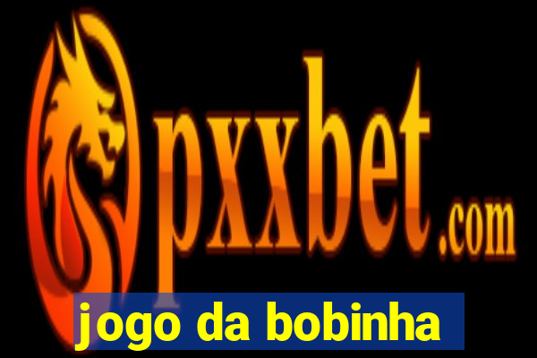 jogo da bobinha