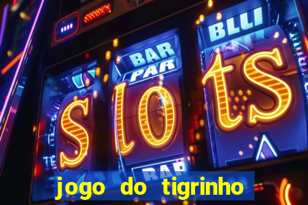 jogo do tigrinho com deposito de 1 real