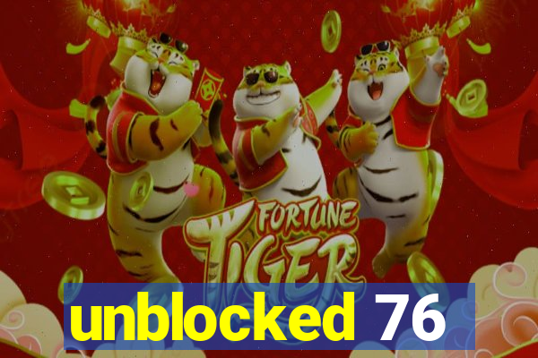 unblocked 76