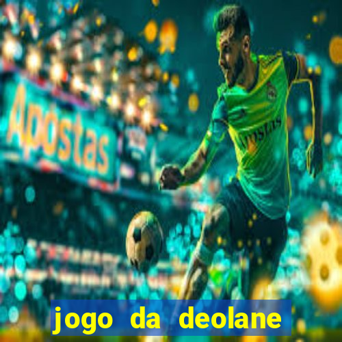 jogo da deolane que ganha dinheiro