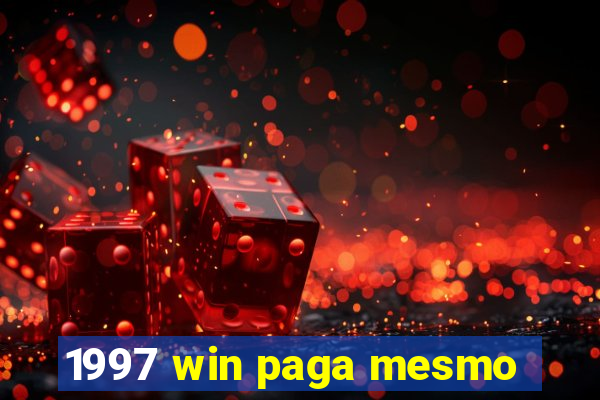 1997 win paga mesmo