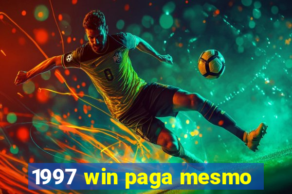 1997 win paga mesmo