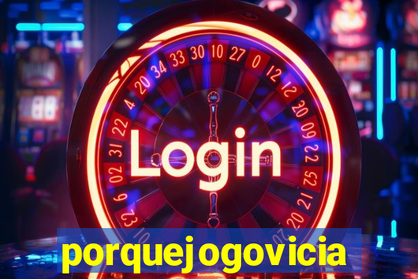 porquejogovicia