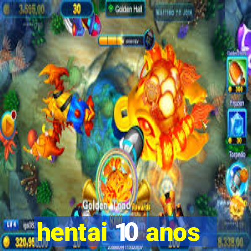 hentai 10 anos