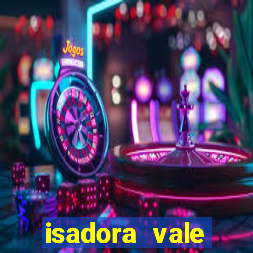 isadora vale reclame aqui